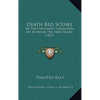 Death Bed Scenes: Or The Christian's Companion, On Entering The Dark Valley (1825) - Paperback