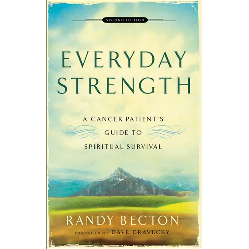 Everyday Strength: A Cancer Patient's Guide to Spiritual Survival - Paperback