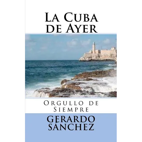 La Cuba de Ayer: Orgullo de Siempre - Paperback