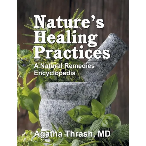 Nature's Healing Practices: A Natural Remedies Encyclopedia - Paperback