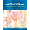 The Subtle Body Practice Manual: A Comprehensive Guide to Energy Healing - Paperback