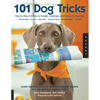 101 Dog Tricks: Step by Step Activities to Engage, Challenge, and Bond with Your Dog - Paperback