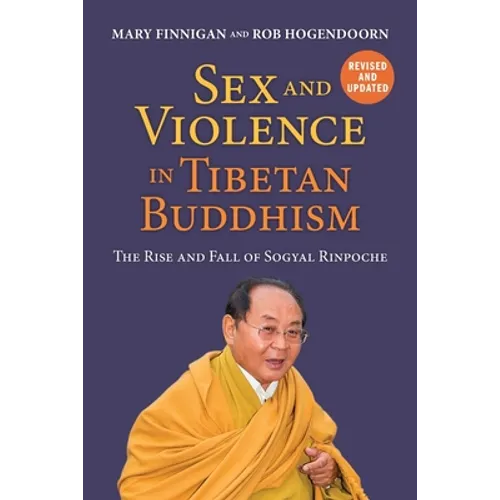Sex and Violence in Tibetan Buddhism,: The Rise and Fall of Sogyal Rinpoche - Paperback