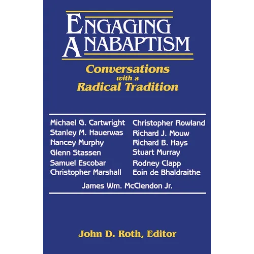 Engaging Anabaptism: Conversations with a Radical Tradition - Paperback