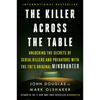 The Killer Across the Table: Unlocking the Secrets of Serial Killers and Predators with the Fbi's Original Mindhunter - Paperback
