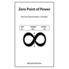 Zero Point of Power: How the Universe Works-Possibly? - Paperback