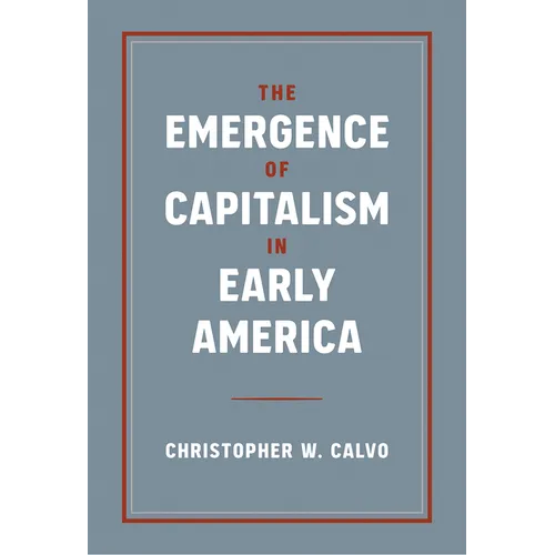 The Emergence of Capitalism in Early America - Paperback