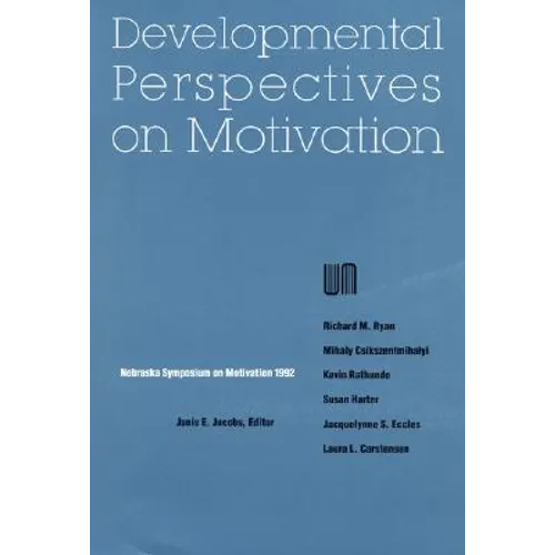Nebraska Symposium on Motivation, 1992, Volume 40: Developmental Perspectives on Motivation - Paperback