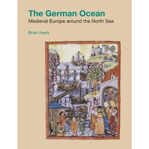 The German Ocean: Medieval Europe Around the North Sea - Paperback