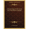 Celestial Origin Of The Jewish Race And Hebrew Language - Paperback
