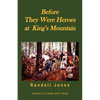 Before They Were Heroes at King's Mountain - Paperback
