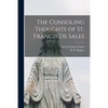 The Consoling Thoughts of St. Francis De Sales - Paperback