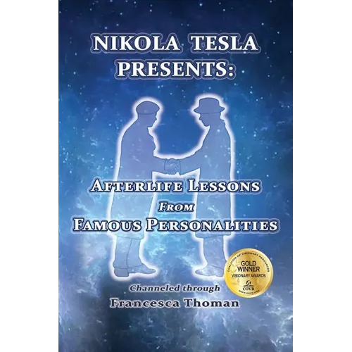 Nikola Tesla Presents: Afterlife Lessons from Famous Personalities - Paperback