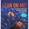 Lean on Me! Types of Symbiotic Relationships Competition, Predation, and Cooperation Grade 6-8 Life Science - Hardcover