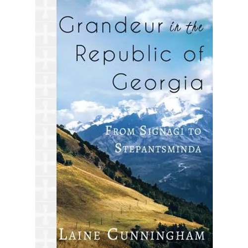Grandeur in the Republic of Georgia: From Signagi to Stepantsminda - Paperback