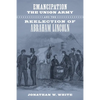 Emancipation, the Union Army, and the Reelection of Abraham Lincoln - Hardcover