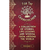 A Collection of Stories, Life Lessons, and Wisdom from Around the World: Volume I - Hardcover