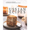 Traditional Russian Recipes: A Complete Cookbook of Authentic Russian Dish Ideas! - Paperback