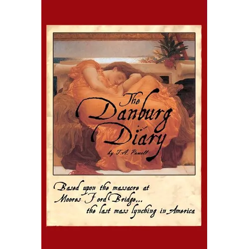 The Danburg Diary: Based Upon the Massacre at Moore's Ford Bridge... The last mass lynching in America - Paperback