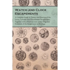 Watch and Clock Escapements;A Complete Study in Theory and Practice of the Lever, Cylinder and Chronometer Escapements, Together with a Brief Account - Paperback