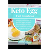 Keto Egg Fast Cookbook: Yummy Collection Of Deviled Eggs Recipes, Farmtotable Recipes, And Breakfast Recipes To Wake Up For - Paperback