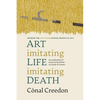 Art Imitating Life Imitating Death: An exploration of Guests of the Nation by Frank O'Connor - Paperback