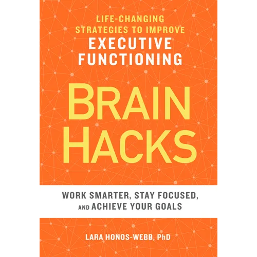 Brain Hacks: Life-Changing Strategies to Improve Executive Functioning - Paperback
