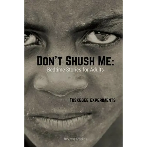 Don't Shush Me: Bedtime Stories for Adults: Tuskegee Experiments - Paperback