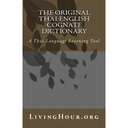 The Original Thai-English Cognate Dictionary: A Thai Language Learning Tool - Paperback
