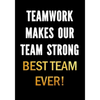 Teamwork Makes Our Team Strong - Best Team Ever!: Motivational Gifts for Employees - Coworkers - Office Staff Members - Inspirational Appreciation Gif - Paperback