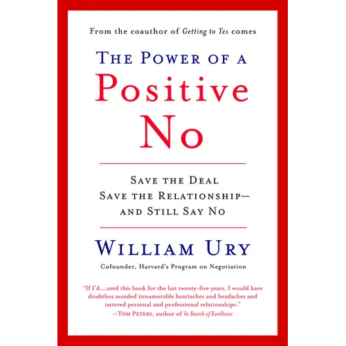 The Power of a Positive No: How to Say No and Still Get to Yes - Paperback