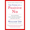 The Power of a Positive No: How to Say No and Still Get to Yes - Paperback