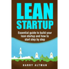 Lean Startup: Essential Guide to Build Your Lean Startup and How to Start Step-By-Step - Paperback