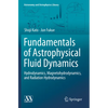 Fundamentals of Astrophysical Fluid Dynamics: Hydrodynamics, Magnetohydrodynamics, and Radiation Hydrodynamics - Paperback
