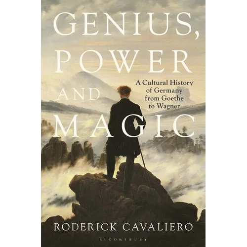 Genius, Power and Magic: A Cultural History of Germany from Goethe to Wagner - Paperback