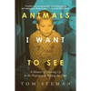 Animals I Want to See: A Memoir of Growing Up in the Projects and Defying the Odds - Hardcover