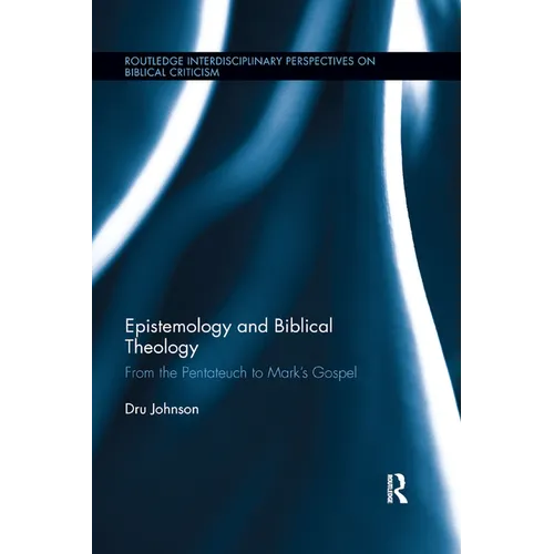 Epistemology and Biblical Theology: From the Pentateuch to Mark's Gospel - Paperback