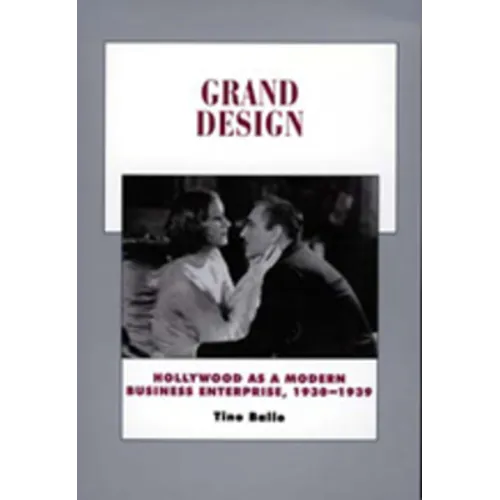Grand Design: Hollywood as a Modern Business Enterprise, 1930-1939 Volume 5 - Paperback