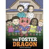 The Foster Dragon: A Story about Foster Care. - Hardcover