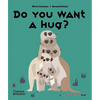 Do You Want a Hug? - Hardcover
