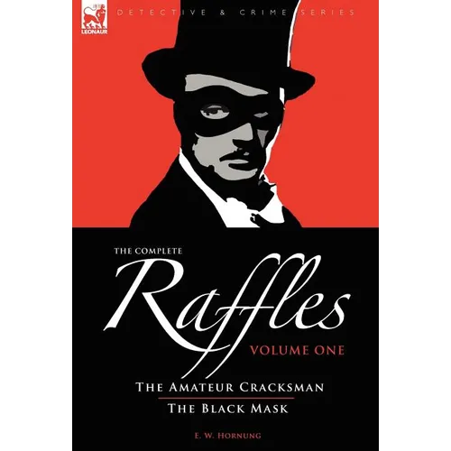 The Complete Raffles: 1-The Amateur Cracksman & The Black Mask - Hardcover