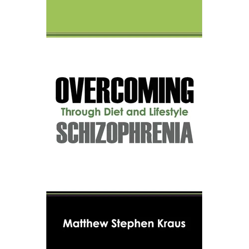 Overcoming Schizophrenia: Through Diet and Lifestyle - Paperback