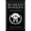 Roman Mythology: Tales From the Roman Pantheon - Hardcover
