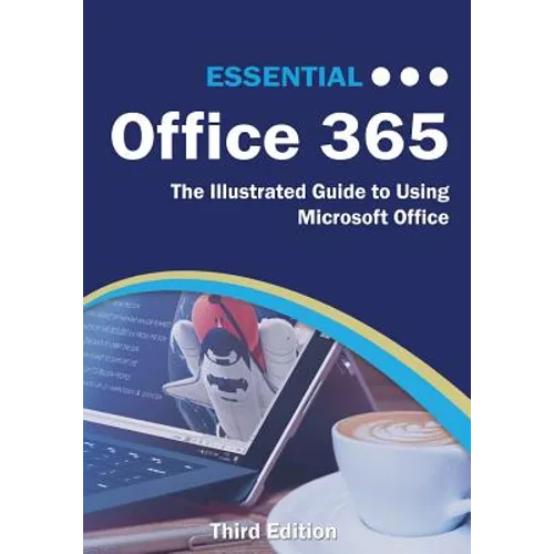 Essential Office 365 Third Edition: The Illustrated Guide to Using Microsoft Office - Paperback