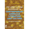 The Afro-Latin@ Experience in Contemporary American Literature and Culture: Engaging Blackness - Hardcover