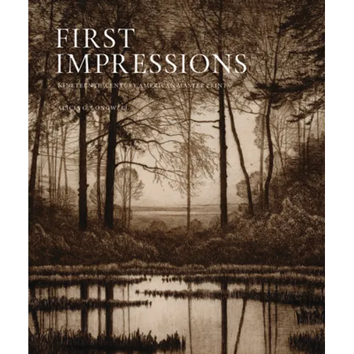 First Impressions: Nineteenth Century American Master Prints - Hardcover