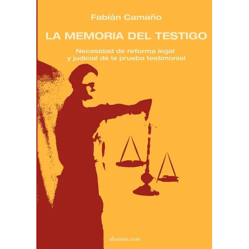 La Memoria del Testigo: Necesidad de Reforma Legal Y Judicial de la Prueba Testimonial - Paperback