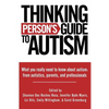 Thinking Person's Guide to Autism: Everything You Need to Know from Autistics, Parents, and Professionals - Paperback