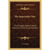 The Imperialist War: The Struggle Against Social Chauvinism And Social Pacifism - Paperback