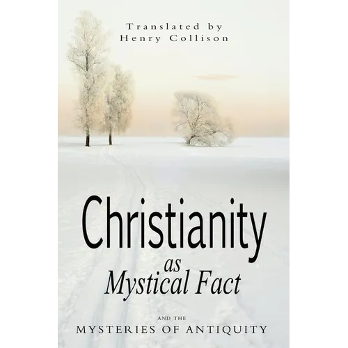 Christianity As Mystical Fact and the Mysteries of Antiquity - Paperback